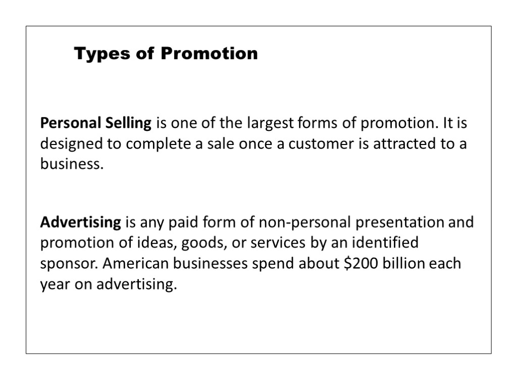 Personal Selling is one of the largest forms of promotion. It is designed to